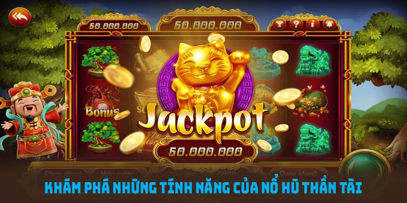 Khám phá những tính năng của nổ hũ thần tài tại sân chơi uy tín